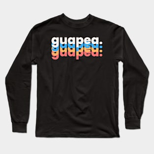 "guapea, guapea, guapea" Long Sleeve T-Shirt